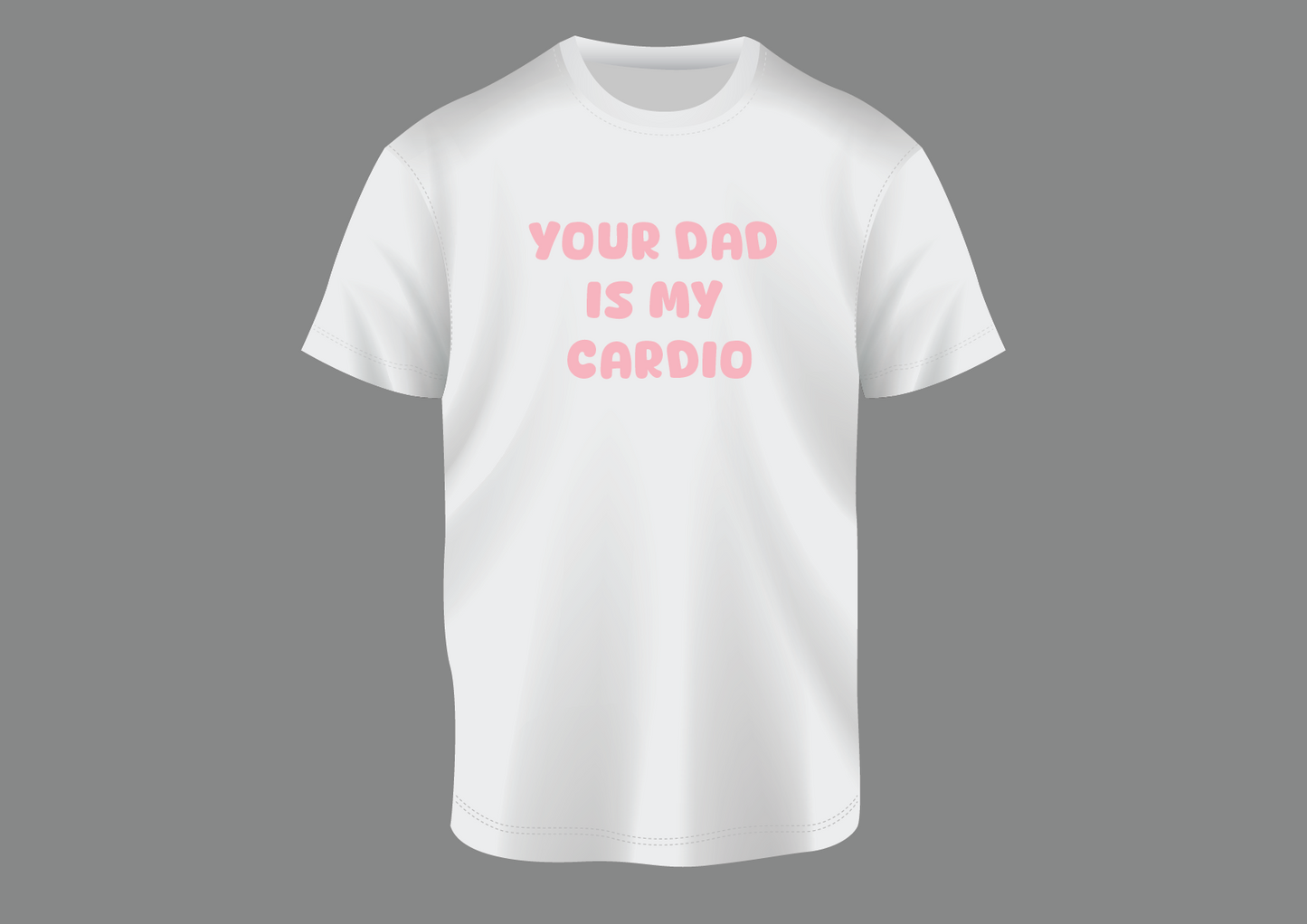 Your dad is my cardio, women's shirt