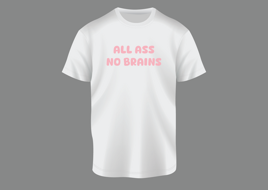 All ass no brains, women's shirt