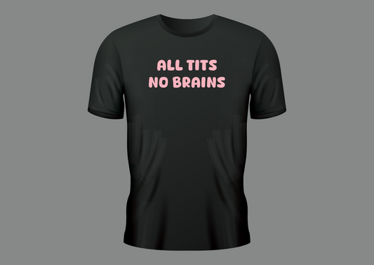 All tits no brain, women's shirt