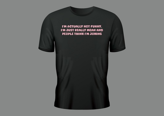 I am not funny, women's shirt