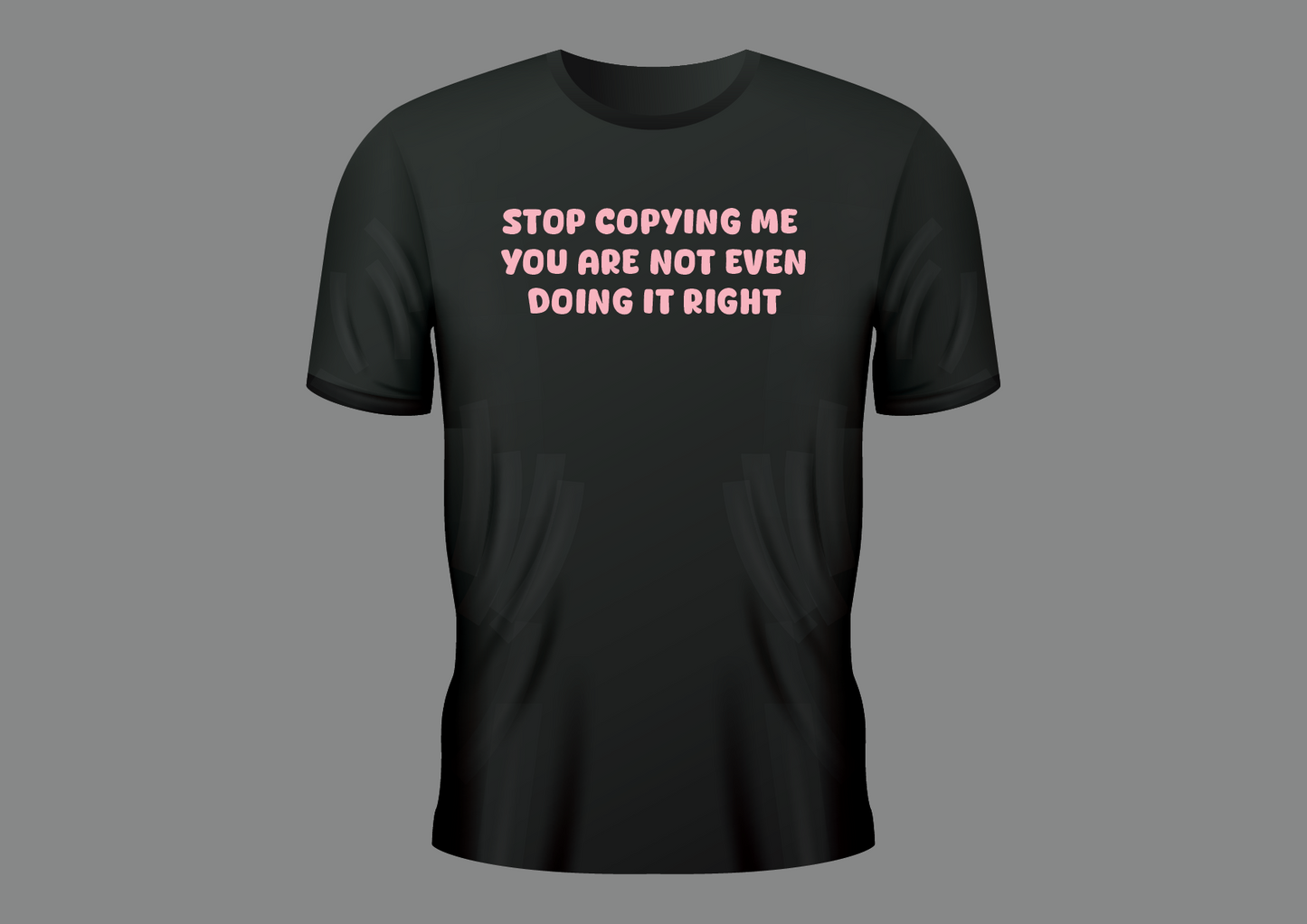 Stop copying me, women's shirt