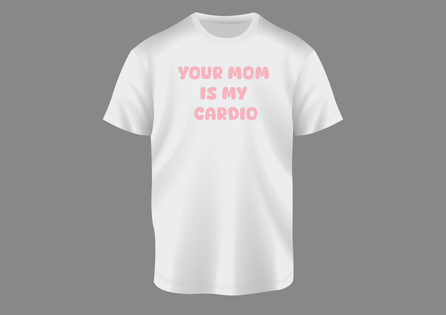 Your mom is my cardio, women's shirt
