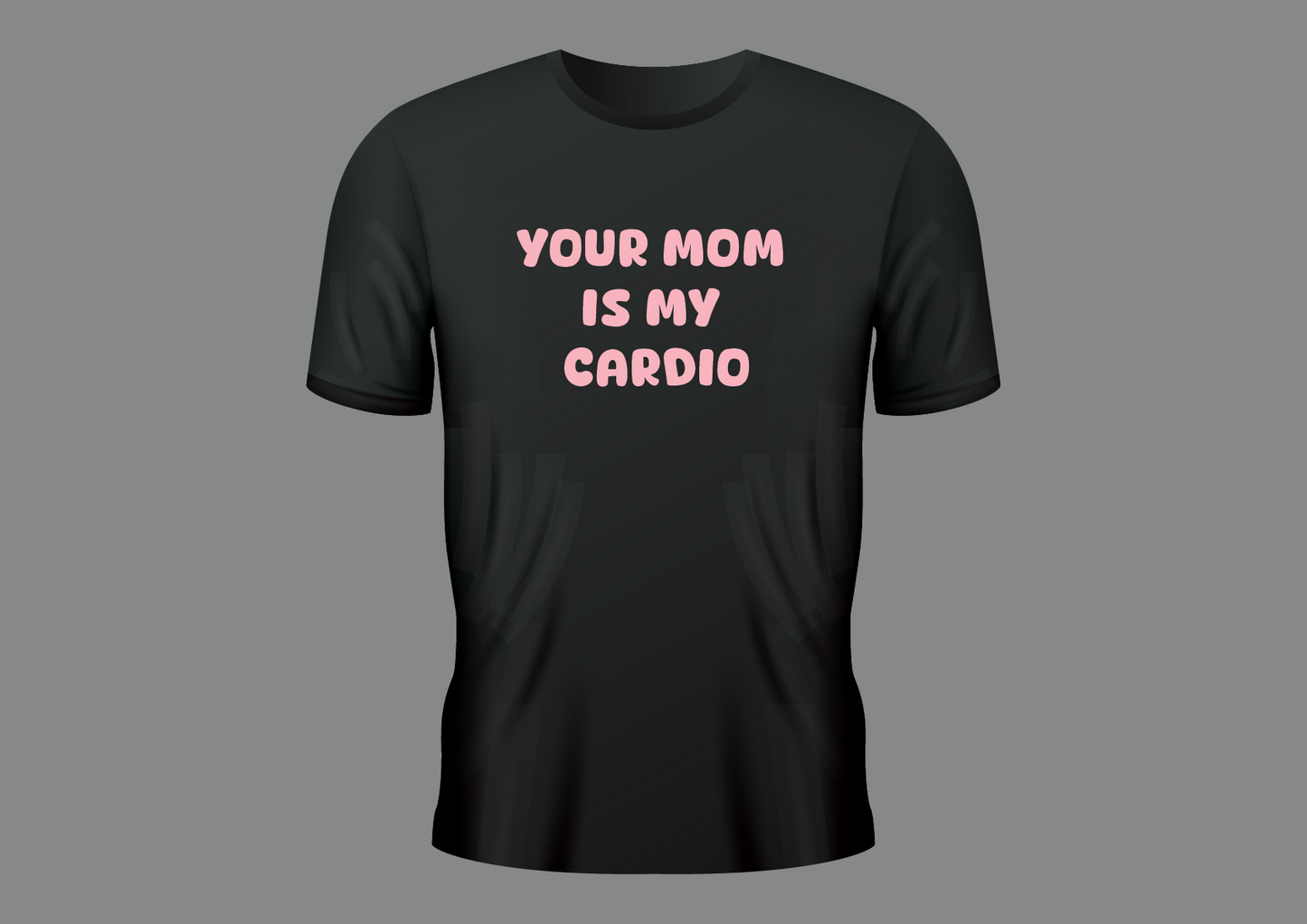 Your mom is my cardio, women's shirt